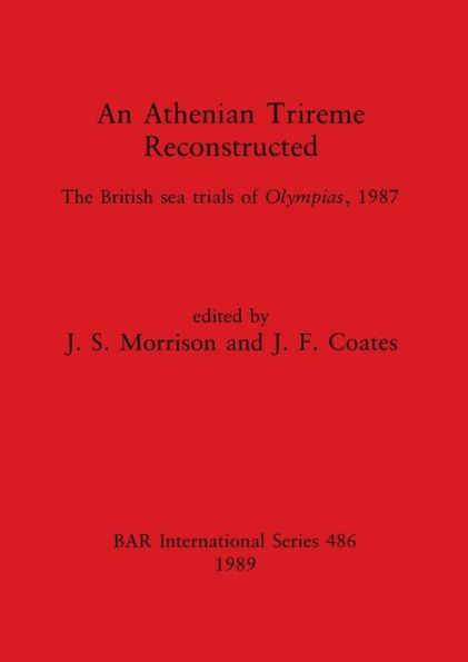 An Athenian Trireme Reconstructed: The British sea trails of Olympias, 1987