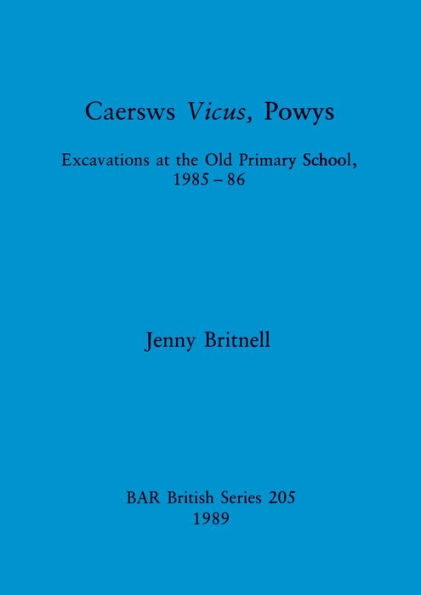 Caersws Vicus, Powys: Excavations at the Old Primary School 1985-86