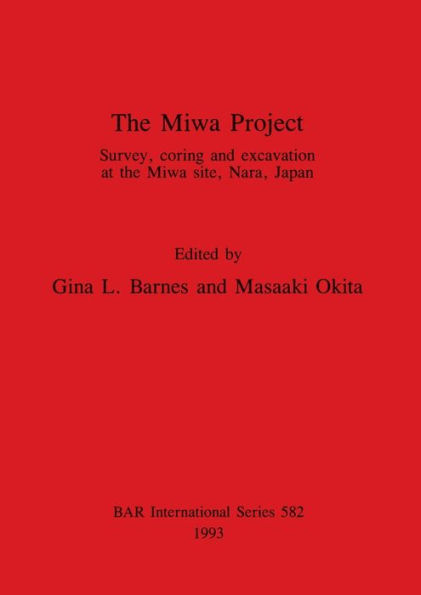Miwa Project: Survey, Coring and Excavation at the Miwa Site, Nara, Japan