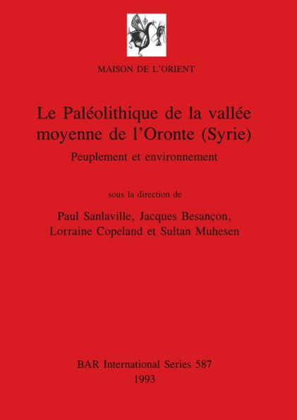 Paleolithique de la Vallee Moyenne de l'Oronte (Syrie): Peuplement et Environnement