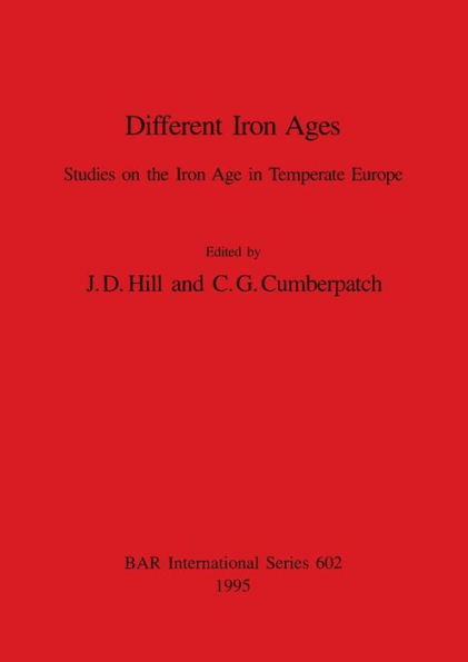 Different Iron Ages: Studies on the Iron Age in Temperate Europe