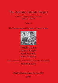 Title: Adriatic Islands Project: Contact, Commerce and Colonialism, 6000 BC-Ad 600, Author: Vincent Gaffney