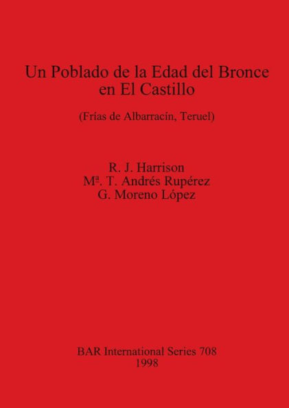 Un Poblado de la Edad Del Bronce en el Castillo: Frías de Albarracín, Teruel