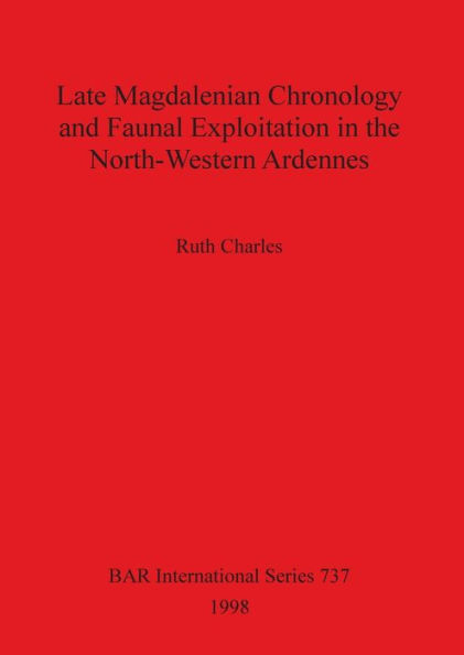 Late Magdalenian Chronology and Faunal Exploitation in the North-Western Ardennes
