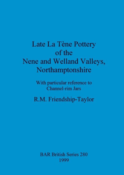 Late La Tene Pottery of the Nene and Welland Valleys, Northamptonshire