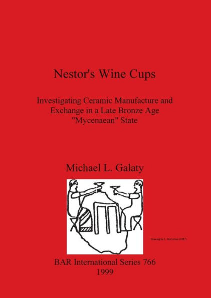 Nestor's Wine Cup: Investigating Ceramic Manufacture and Exchange in a Late Bronze Age 'Mycenean' State