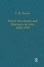 Dutch Merchants and Mariners in Asia, 1602-1795 / Edition 1