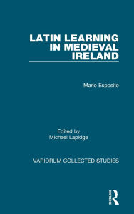 Title: Latin Learning in Medieval Ireland, Author: Mario Esposito
