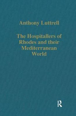 The Hospitallers of Rhodes and their Mediterranean World / Edition 1