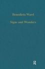 Signs and Wonders: Saints, Miracles and Prayer from the 4th Century to the 14th / Edition 1
