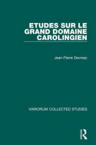 Title: Etudes sur le grand domaine carolingien / Edition 1, Author: Jean-Pierre Devroey