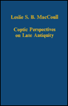 Title: Coptic Perspectives on Late Antiquity / Edition 1, Author: Leslie S.B. MacCoull