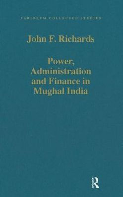 Power, Administration and Finance in Mughal India