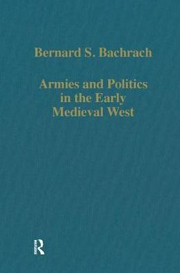 Armies and Politics the Early Medieval West