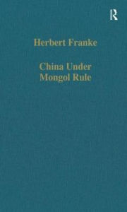 Title: China Under Mongol Rule, Author: Herbert Franke