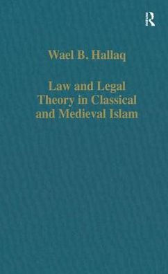 Law and Legal Theory in Classical and Medieval Islam / Edition 1