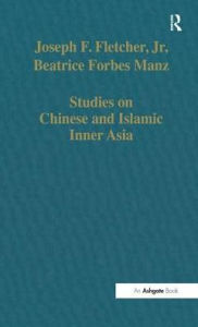 Title: Studies on Chinese and Islamic Inner Asia, Author: Joseph F. Fletcher