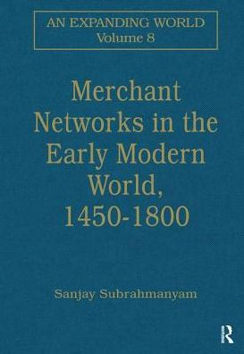 Merchant Networks in the Early Modern World, 1450-1800 / Edition 1