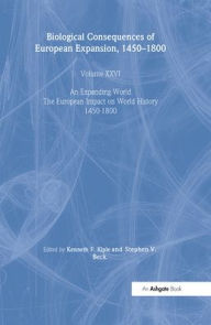 Title: Biological Consequences of the European Expansion, 1450-1800 / Edition 1, Author: Stephen V. Beck