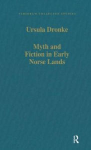Title: Myth and Fiction in Early Norse Lands / Edition 1, Author: Ursula Dronke