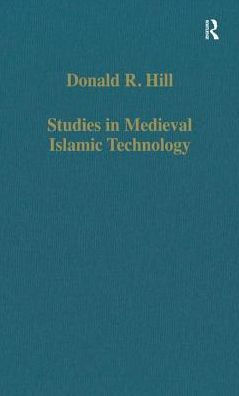 Studies in Medieval Islamic Technology: From Philo to al-Jazari - from Alexandria to Diyar Bakr / Edition 1