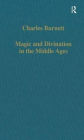 Magic and Divination in the Middle Ages: Texts and Techniques in the Islamic and Christian Worlds / Edition 1