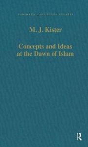 Title: Concepts and Ideas at the Dawn of Islam / Edition 1, Author: M.J. Kister