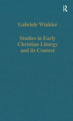 Studies in Early Christian Liturgy and its Context: Byzantium, Syria, Armenia / Edition 1