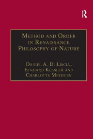 Title: Method and Order in Renaissance Philosophy of Nature: The Aristotle Commentary Tradition / Edition 1, Author: Daniel A. Di Liscia