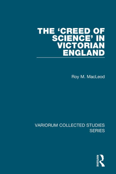 The 'Creed of Science' in Victorian England / Edition 1