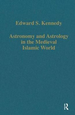 Astronomy and Astrology in the Medieval Islamic World / Edition 1