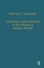 Astronomy and Astrology in the Medieval Islamic World / Edition 1