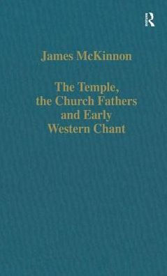 The Temple, the Church Fathers and Early Western Chant / Edition 1