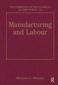 Title: Manufacturing and Labour / Edition 1, Author: Michael G. Morony