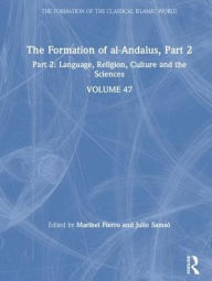 Title: The Formation of al-Andalus, Part 2: Language, Religion, Culture and the Sciences / Edition 1, Author: Julio Samsó