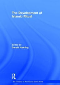 Title: The Development of Islamic Ritual / Edition 1, Author: Gerald  Hawting