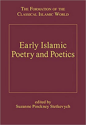 Early Islamic Poetry And Poetics Edition 1 By Suzanne Pinckney Stetkevych 9780860787204 Hardcover Barnes Noble