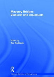 Title: Masonry Bridges, Viaducts and Aqueducts / Edition 1, Author: Ted Ruddock