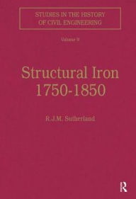 Title: Structural Iron 1750-1850 / Edition 1, Author: R.J.M. Sutherland