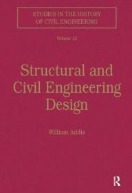 Title: Structural and Civil Engineering Design / Edition 1, Author: William Addis