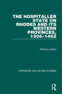 The Hospitaller State on Rhodes and its Western Provinces, 1306-1462 / Edition 1