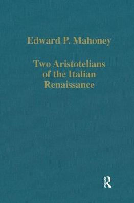 Two Aristotelians of the Italian Renaissance: Nicoletto Vernia and Agostino Nifo / Edition 1