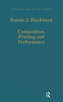 Composition, Printing and Performance: Studies in Renaissance Music / Edition 1