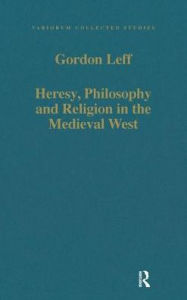 Title: Heresy, Philosophy and Religion in the Medieval West / Edition 1, Author: Gordon Leff