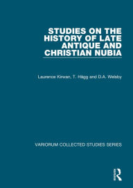 Title: Studies on the History of Late Antique and Christian Nubia / Edition 1, Author: Laurence Kirwan