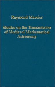 Title: Studies on the Transmission of Medieval Mathematical Astronomy / Edition 1, Author: Raymond Mercier