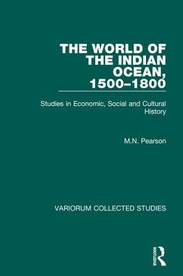the World of Indian Ocean, 1500-1800: Studies Economic, Social and Cultural History