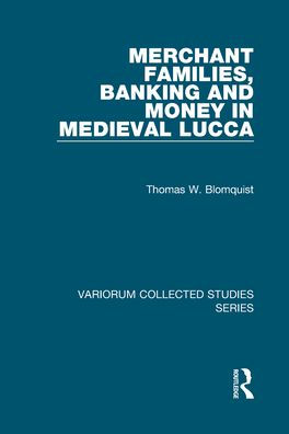 Merchant Families, Banking and Money in Medieval Lucca / Edition 1