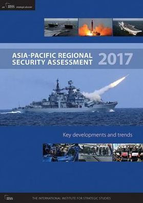 Asia-Pacific Regional Security Assessment 2017