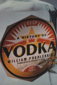 Title: A History of Vodka, Author: William Pokhlebkin